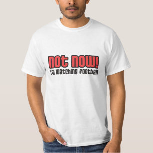 T-shirts Não agora eu estou olhando o futebol