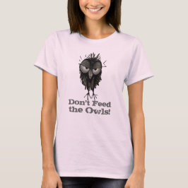 T-shirts Não alimente as corujas - Coruja Engraçada dizendo
