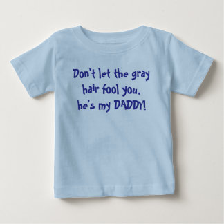 T-shirts Não deixe o cabelo cinzento enganá-lo, ele é meu