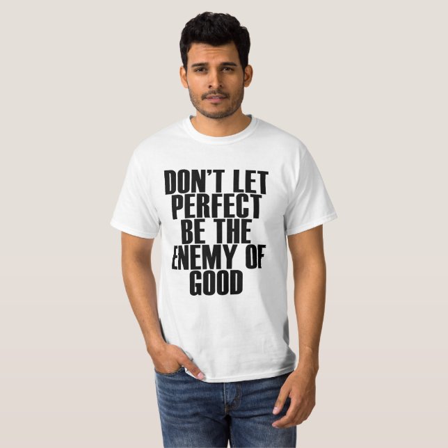 T-SHIRTS NÃO DEIXE PERFEITO PARA SER O INIMIGO DA BOA (Frente Completa)
