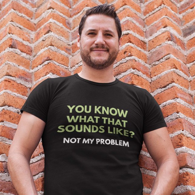 T-shirts Não é o meu problema (Criador carregado)