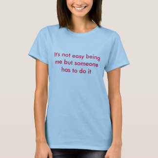T-shirts Não é ser fácil mim mas alguém tem que fazê-lo