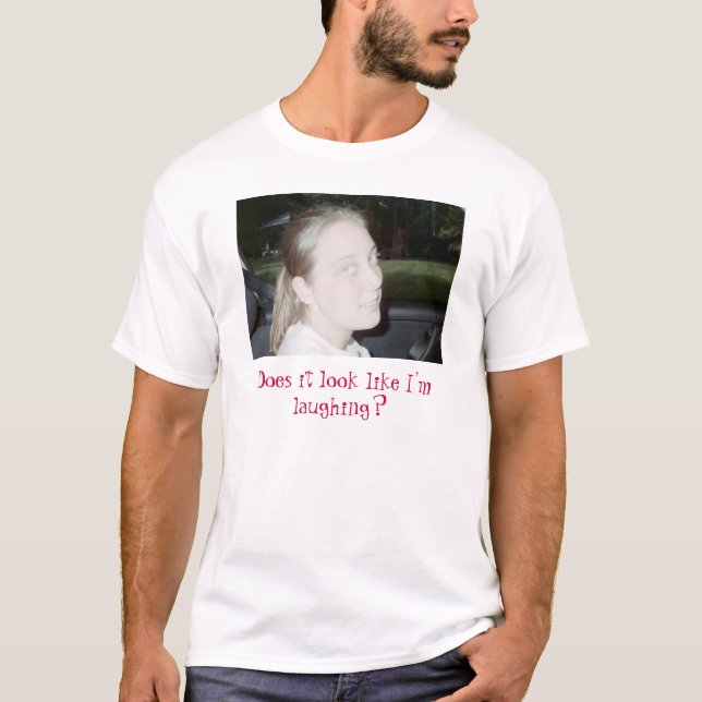 T-shirts nao engraçado, olha como eu estou rindo? (Frente)