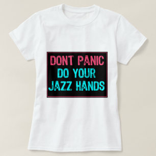 T-shirts Não entre em pânico - Faça suas mãos de jazz c
