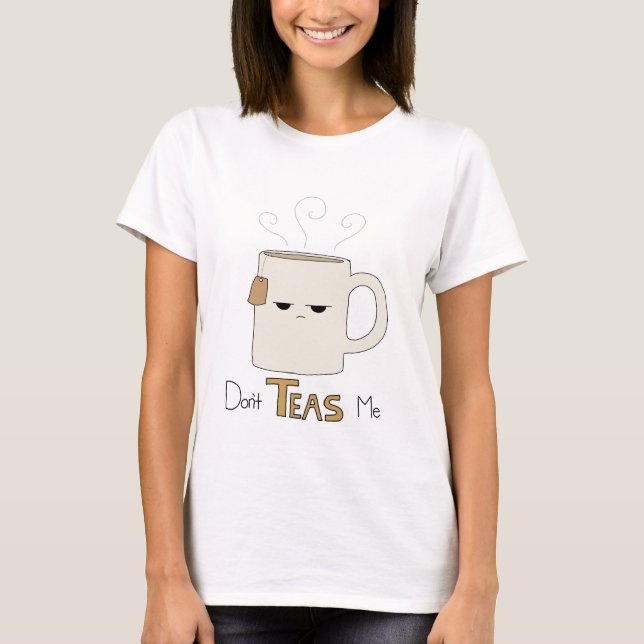 T-shirts Não fazem os chás mim (Frente)