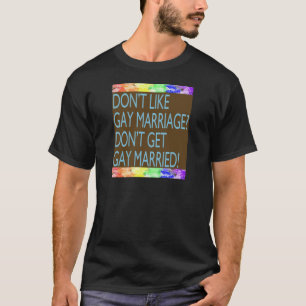 T-shirts Não goste do casamento gay?
