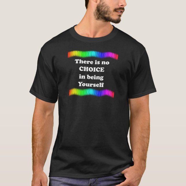 T-shirts Não Há Escolha Em Ser Você Mesmo (Frente)