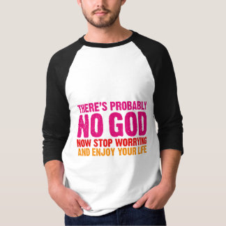 T-shirts Não há provavelmente nenhum deus, para de agora