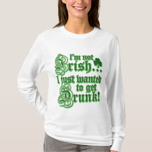 T-shirts Nao irlandês apenas queira obter o bebado