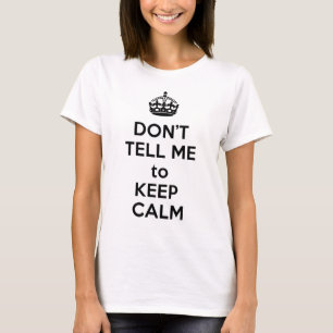 T-shirts Não me diga para manter a calma