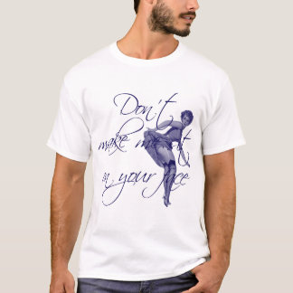 T-SHIRTS NÃO ME FAÇA SENTAR-SE EM SUA CARA
