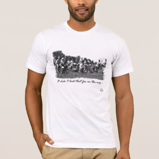 T-shirts "Não olhou aquele distante no mapa! "