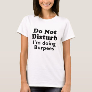 T-shirts Não perturbe Im Burpees fazendo