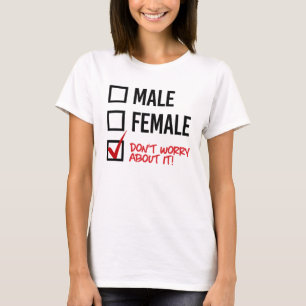 T-shirts Não se preocupe sobre meu género - - direitos de