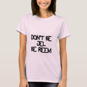 T-shirts NÃO SEJA JEL SEJA REEM - DeadCute
