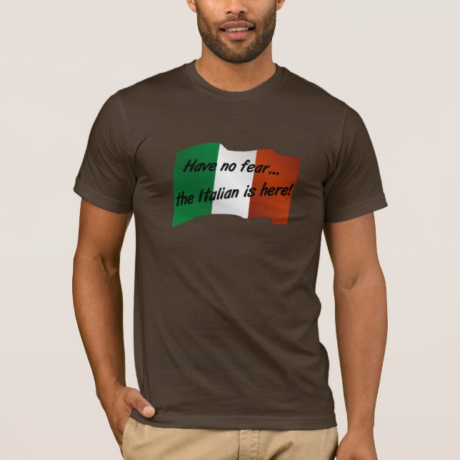 T-shirts Não tenha nenhum medo que o italiano está aqui (Frente)
