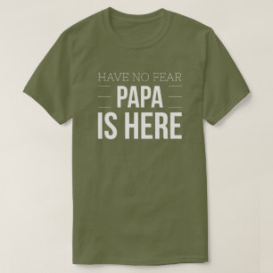 T-shirts Não tenha nenhuma papá do medo está aqui
