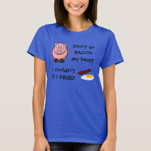T-shirts Não vai o bacon meu coração
