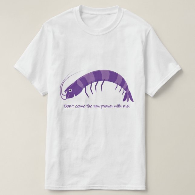 T-shirts Não venha comigo o camarão cru! (Frente do Design)