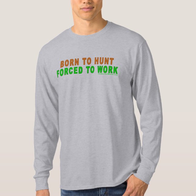 T-shirts Nascer a caçar forçado para trabalhar (Frente)