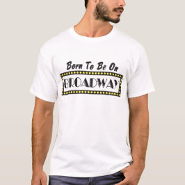T-shirts Nascer a estar em Broadway