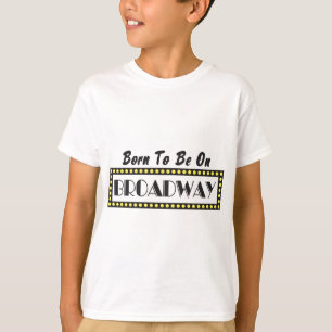 T-shirts Nascer a estar em Broadway