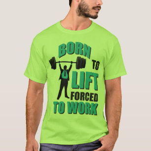 T-shirts Nascer a levantar. Forçado para trabalhar