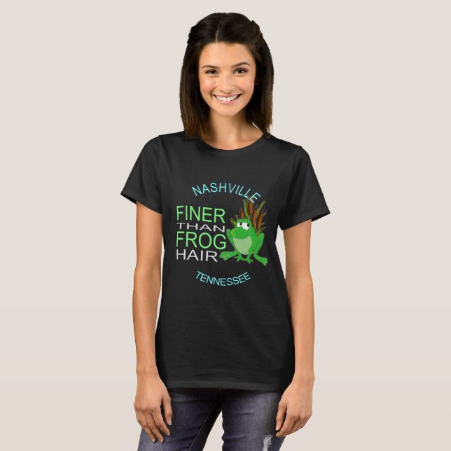 T-shirts Nashville Finer Than Sapo Hair Shirt (Frente Completa)