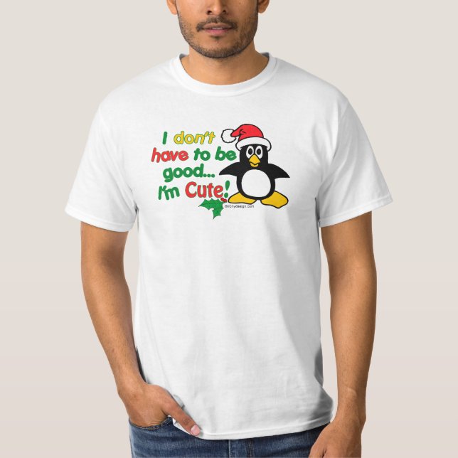 T-shirts Natal engraçado eu não tenho que ser bom mim sou (Frente)