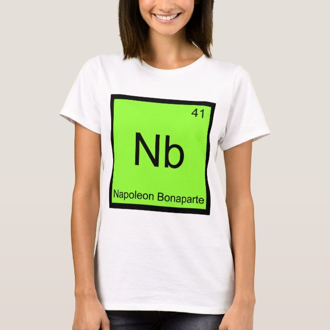 T-shirts Nb - Napoleão Bonaparte Funny Chemistry Elemento T (Frente)