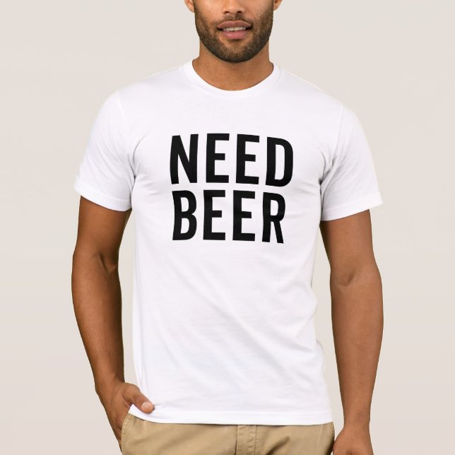 T-shirts Need Beer (Frente)
