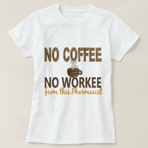 T-shirts Nenhum café nenhum farmacêutico de Workee