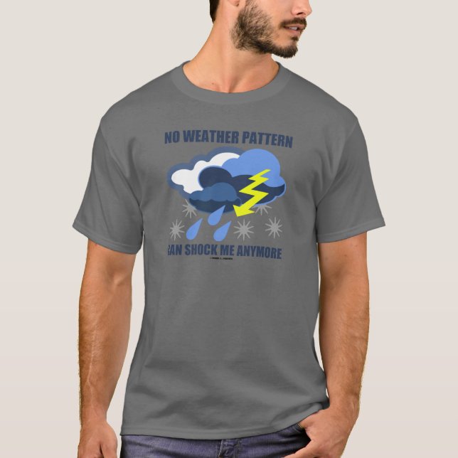 T-shirts Nenhum Padrão Meteorológico Pode Mais Me Chocar (Frente)
