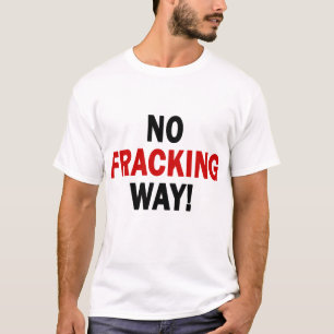 T-shirts NENHUMA MANEIRA DE FRACKING! A luz T dos homens