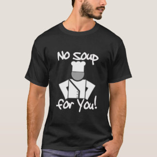 T-shirts Nenhuma sopa para você!