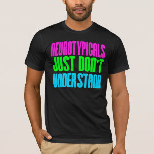 T-shirts Neurotypicals apenas não compreende