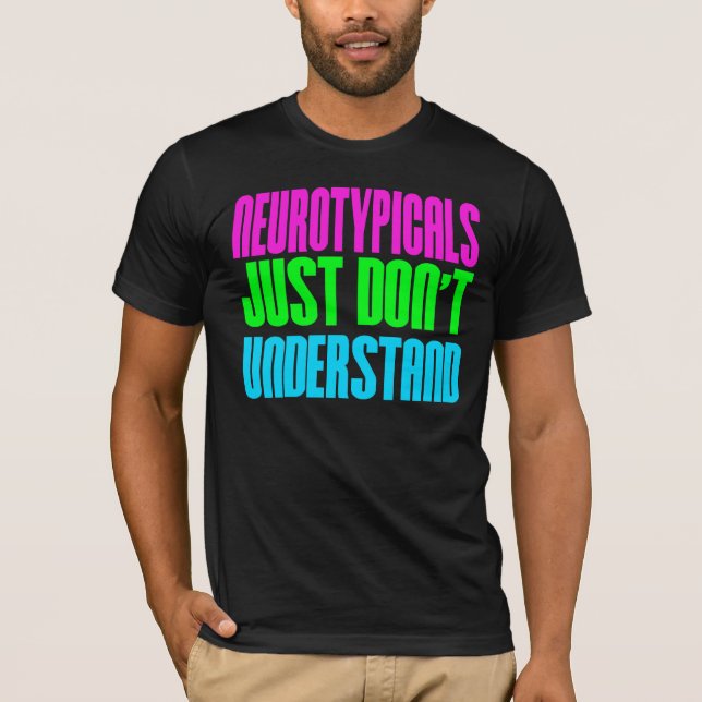 T-shirts Neurotypicals apenas não compreende (Frente)