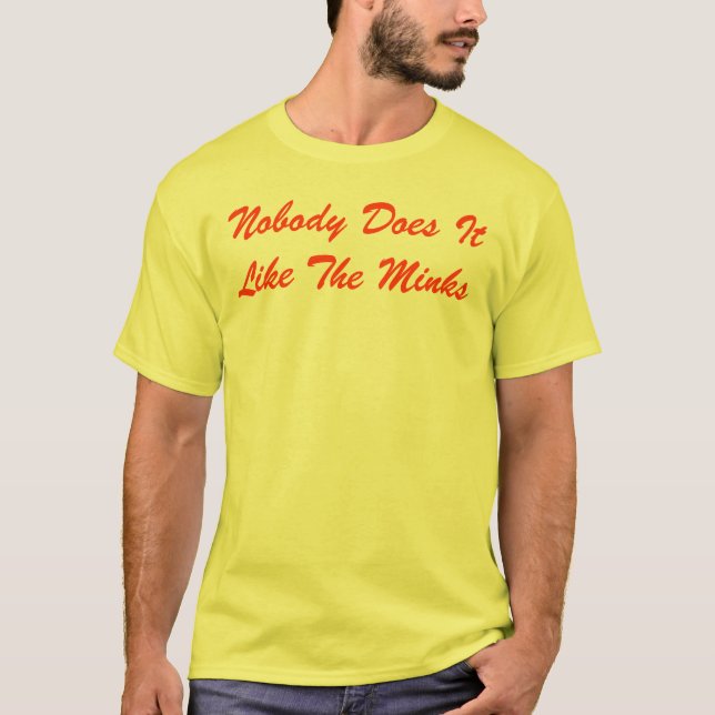T-shirts Ninguém fá-lo gosta dos visons (Frente)
