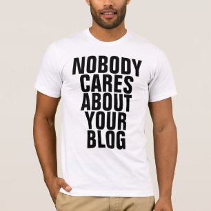 T-shirts Ninguém importa-se com seu blogue