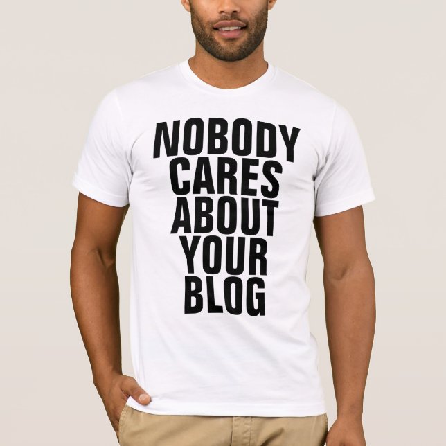 T-shirts Ninguém importa-se com seu blogue (Frente)