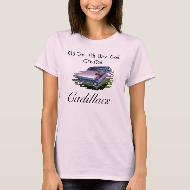 T-shirts No 7o dia, o deus criou, Cadillacs (Frente)