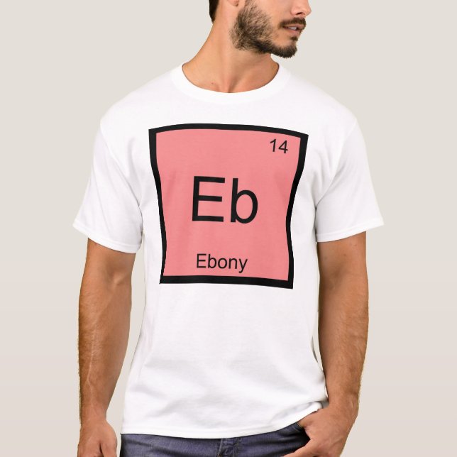T-shirts Nome da Ebony Elemento Químico Mesa periódica (Frente)