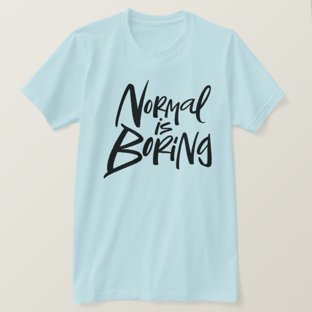 T-shirts Normal é aborrecido Declaração moderna de letreiro (Frente do Design)