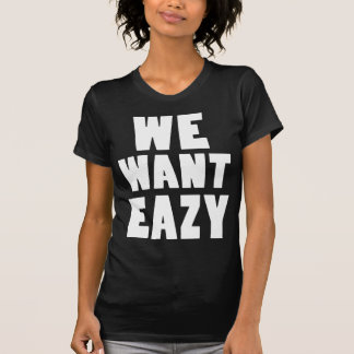 T-shirts Nós queremos Eazy -Eazy-ECPT.com