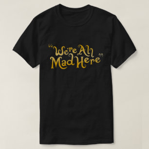 T-shirts nós somos tudo loucos aqui