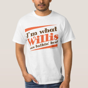 T-shirts NOVO! Eu sou O QUE WILLIS ERA ATAQUE de TALKIN!