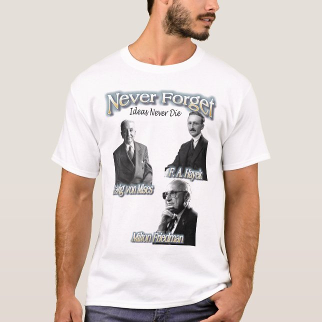 T-shirts Nunca esqueça Hayek, Mises, Friedman, muito amor (Frente)