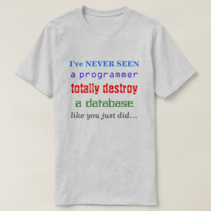 T-shirts "NUNCA VI um programador a destruir completamente.