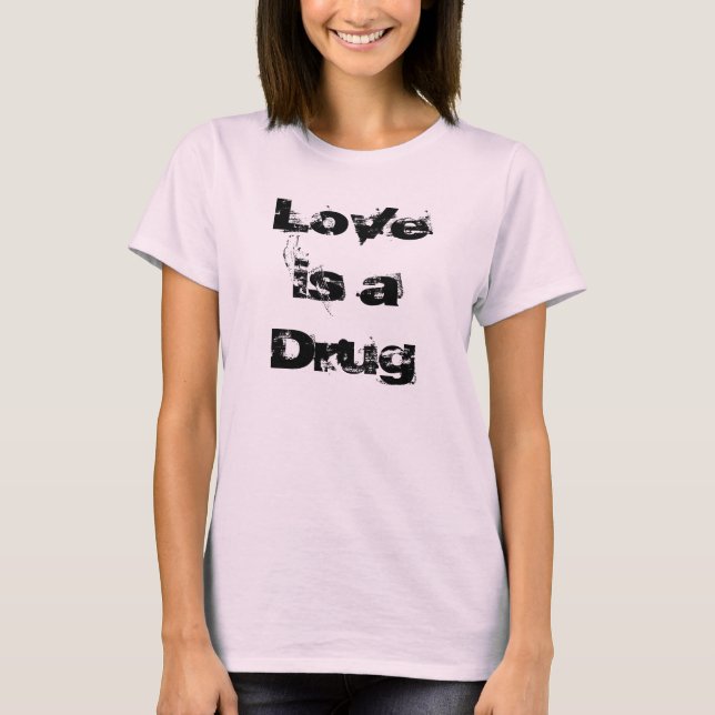 T-shirts O amor é uma droga (Frente)