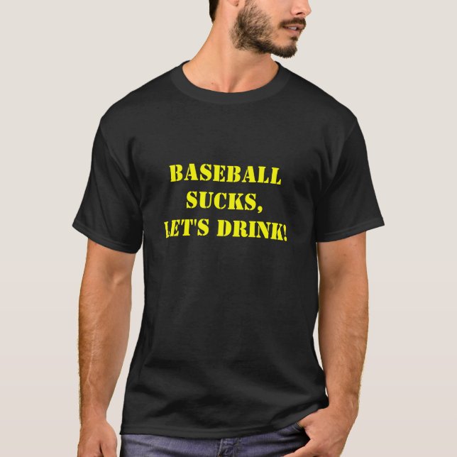 T-shirts O basebol suga-nos, deixa- beber! (Frente)